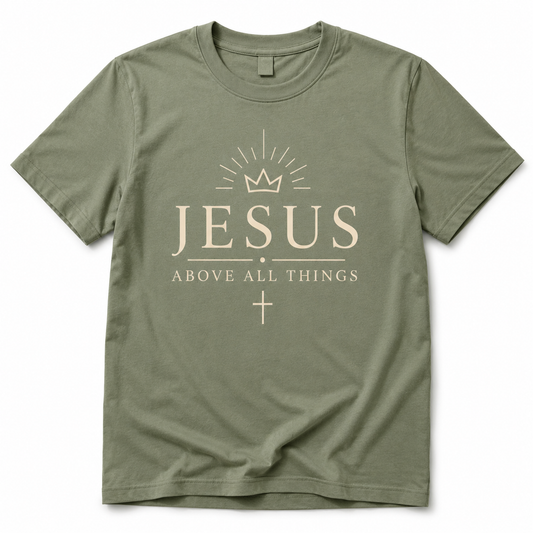 JESUS Above All Things T-Shirt-MATCHA